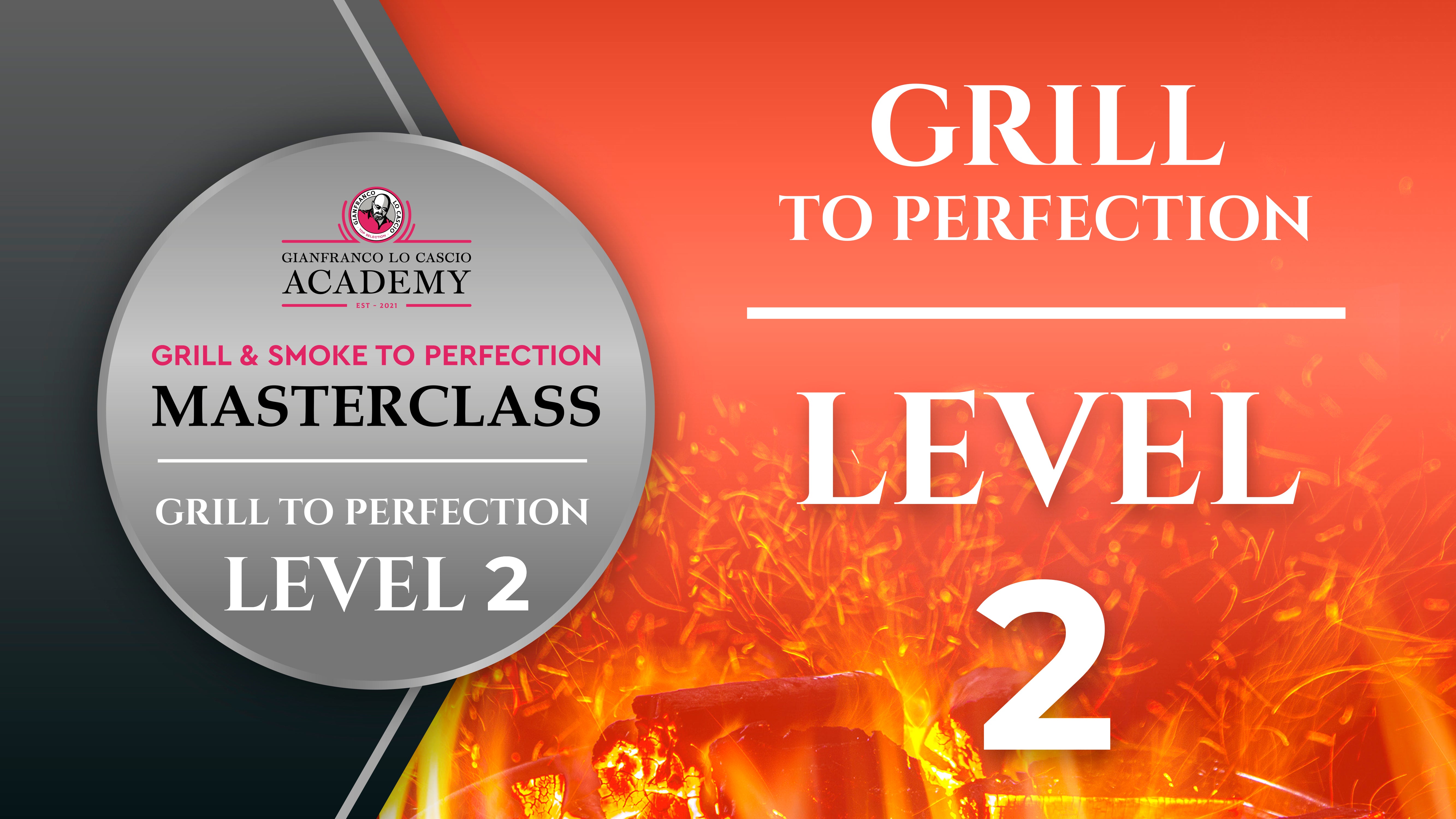 Grill to Perfection - Level 2 - Video Masterclass GLC Academy