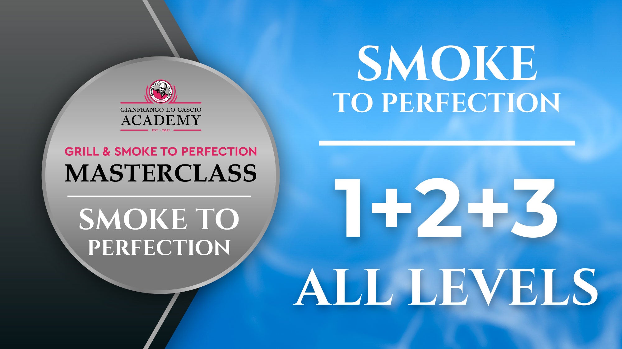Smoke to Perfection - All Levels - Video Masterclass GLC Academy